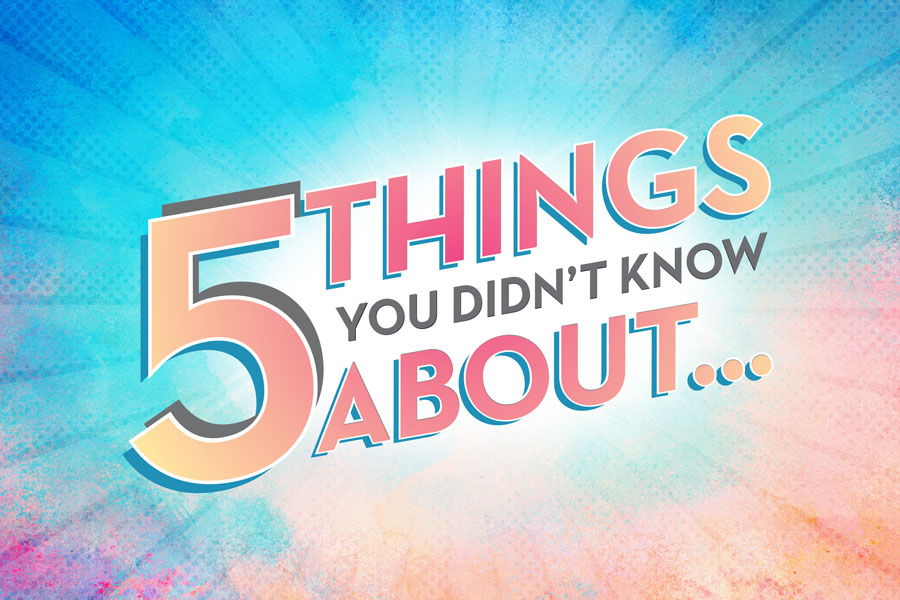 5 Things You Didn't Know About